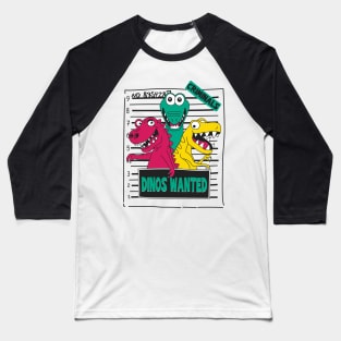 Funny and colorful Dinos Wanted Baseball T-Shirt